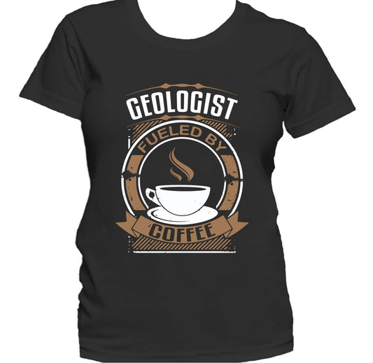 Geologist Fueled By Coffee Funny Geology Women's T-Shirt
