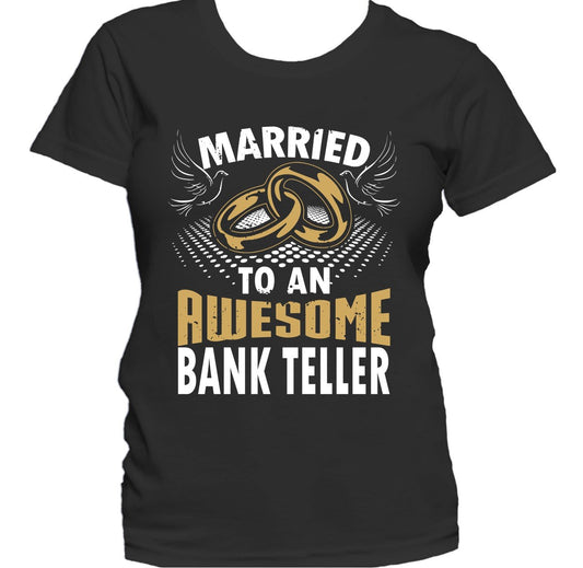 Married To An Awesome Bank Teller Women's T-Shirt