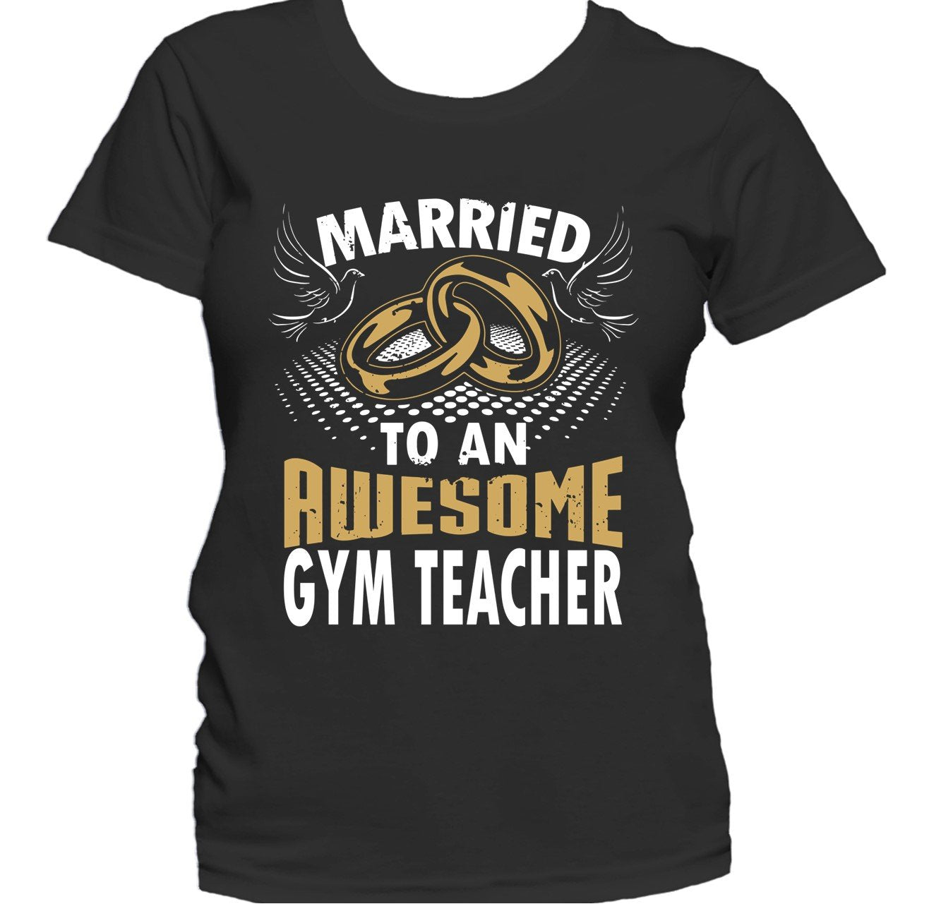Married To An Awesome Gym Teacher Women's T-Shirt