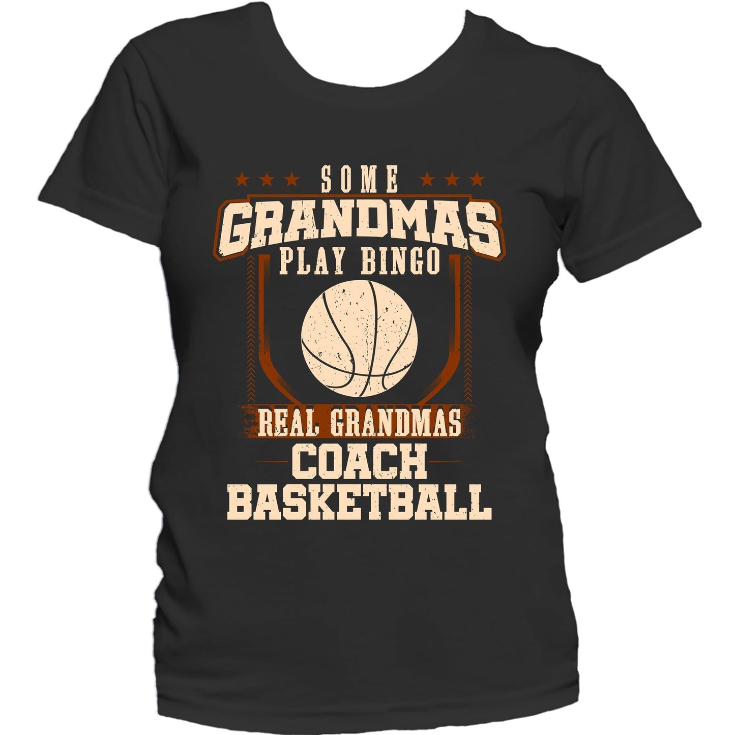 Some Grandmas Play Bingo Real Grandmas Coach Basketball Women's T-Shirt