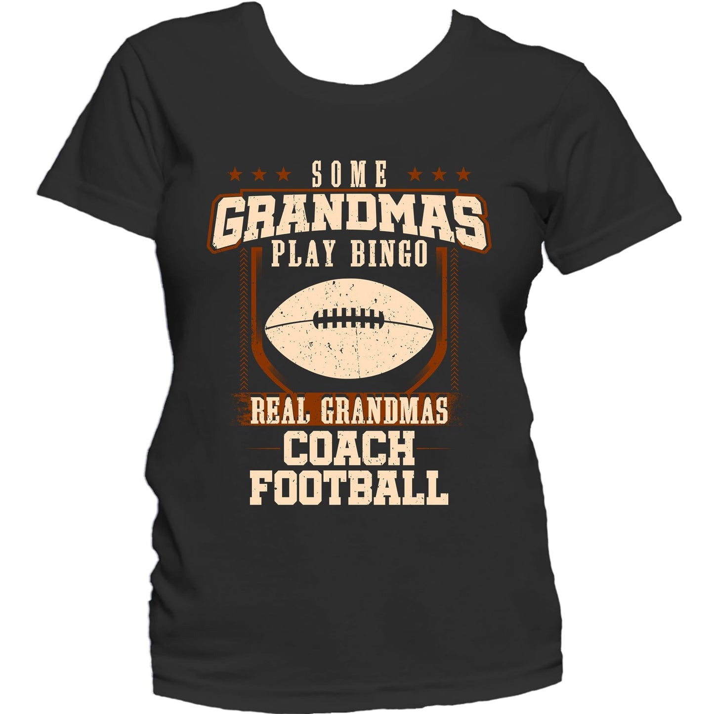 Some Grandmas Play Bingo Real Grandmas Coach Football Women's T-Shirt