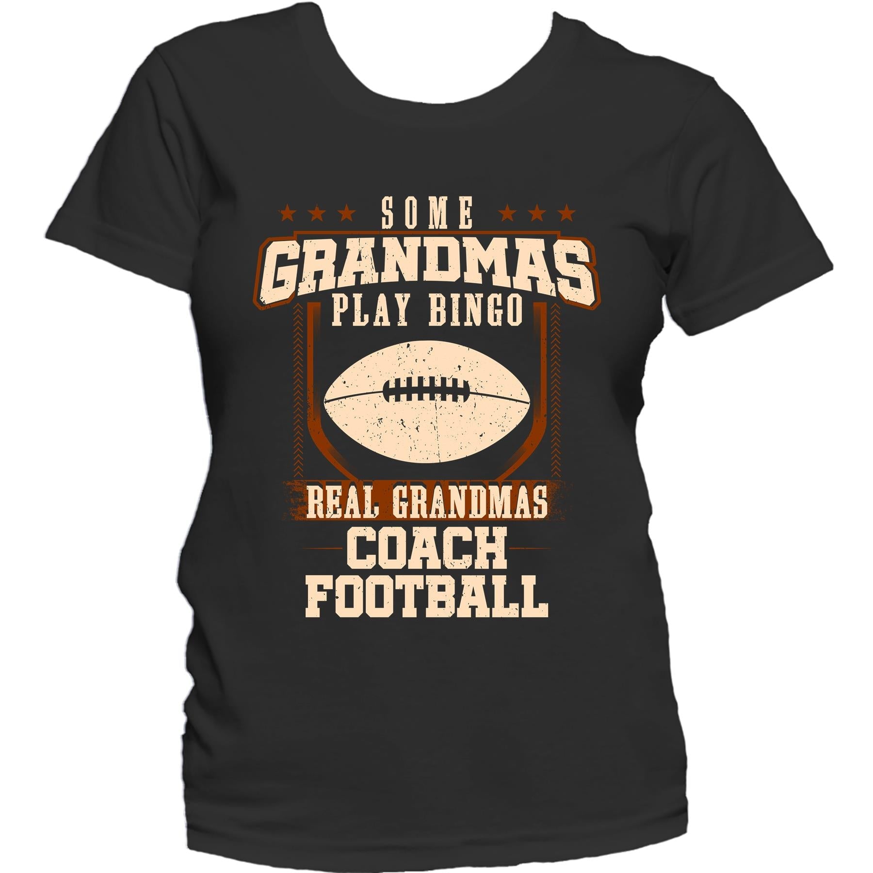 Some Grandmas Play Bingo Real Grandmas Coach Football Women's T-Shirt