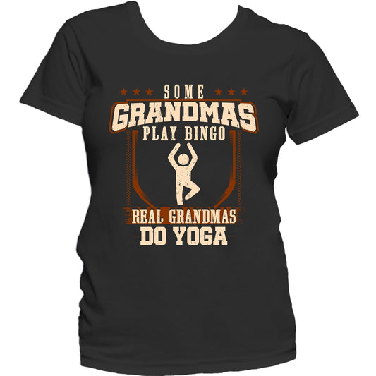 Some Grandmas Play Bingo Real Grandmas Do Yoga Women's T-Shirt