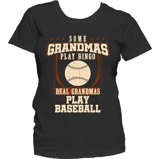 Some Grandmas Play Bingo Real Grandmas Play Baseball Women's T-Shirt