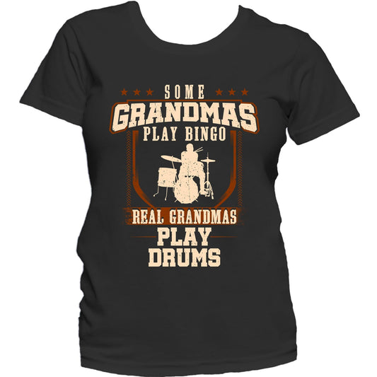 Some Grandmas Play Bingo Real Grandmas Play Drums Women's T-Shirt