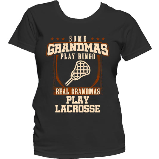 Some Grandmas Play Bingo Real Grandmas Play Lacrosse Women's T-Shirt
