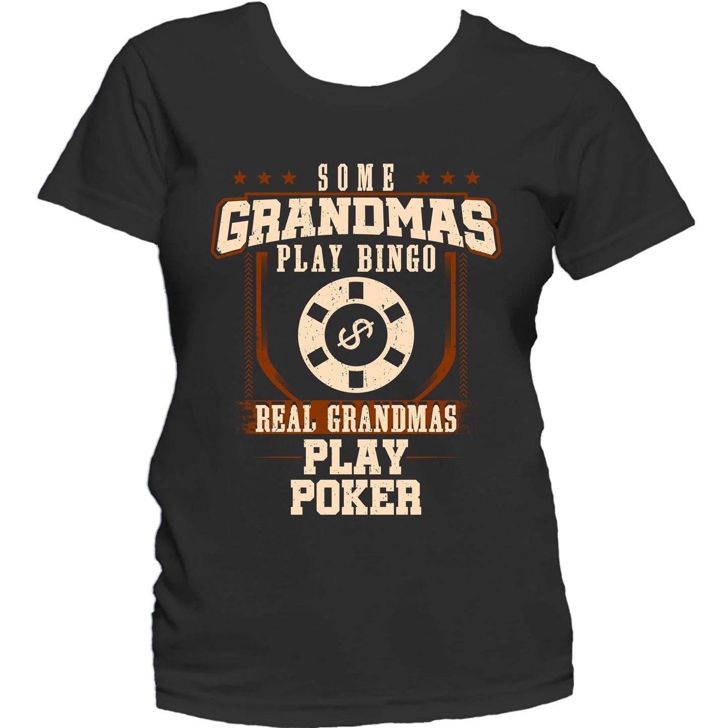 Some Grandmas Play Bingo Real Grandmas Play Poker Women's T-Shirt