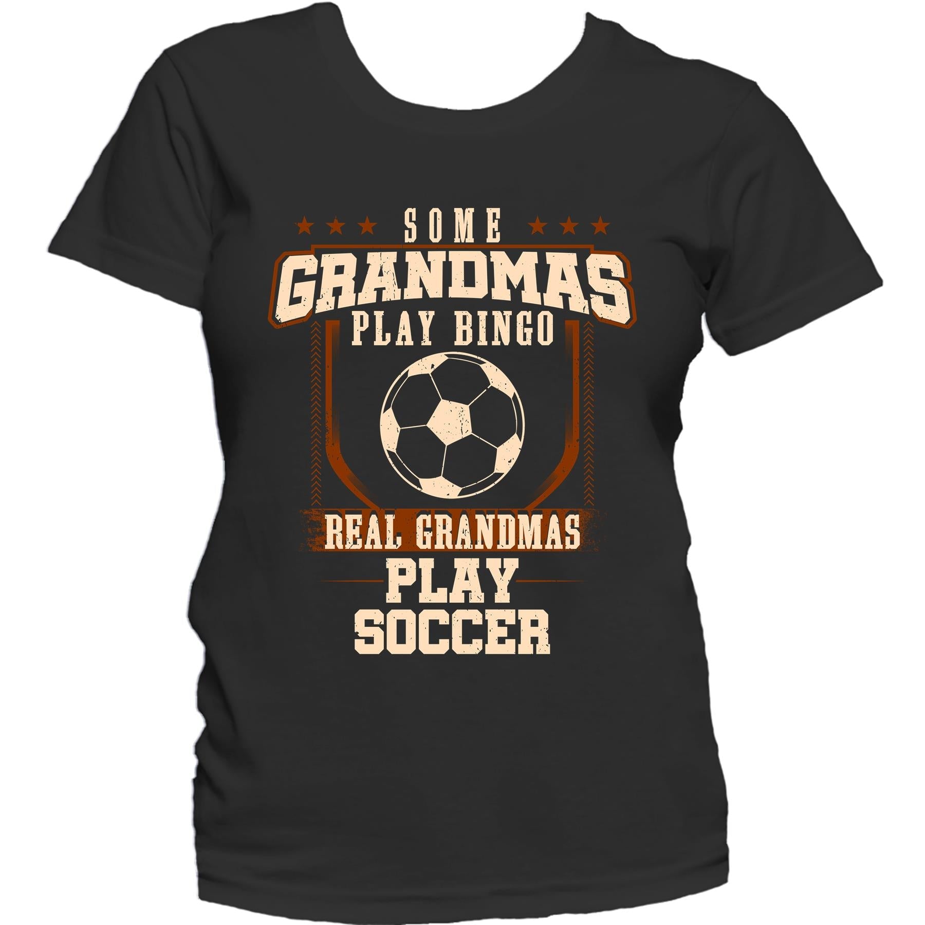 Some Grandmas Play Bingo Real Grandmas Play Soccer Women's T-Shirt