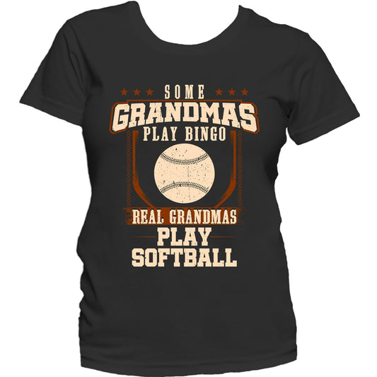 Some Grandmas Play Bingo Real Grandmas Play Softball Women's T-Shirt