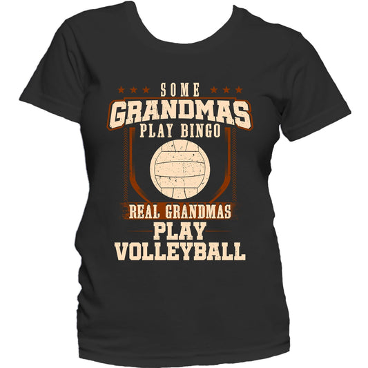 Some Grandmas Play Bingo Real Grandmas Play Volleyball Women's T-Shirt