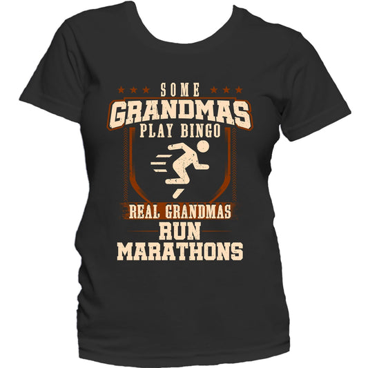 Some Grandmas Play Bingo Real Grandmas Run Marathons Women's T-Shirt