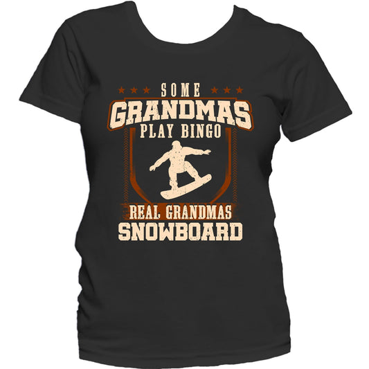 Some Grandmas Play Bingo Real Grandmas Snowboard Women's T-Shirt