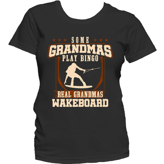 Some Grandmas Play Bingo Real Grandmas Wakeboard Women's T-Shirt