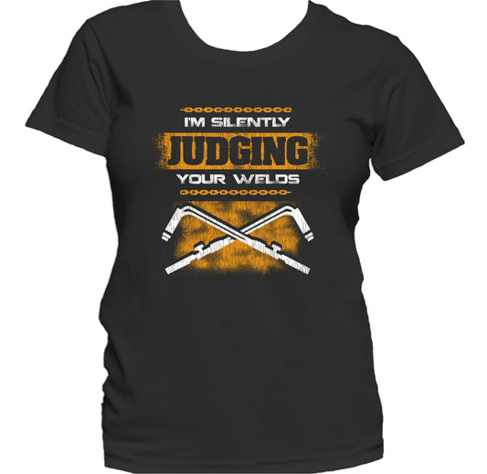 I'm Silently Judging Your Welds Funny Welder Welding Quote Women's T-Shirt