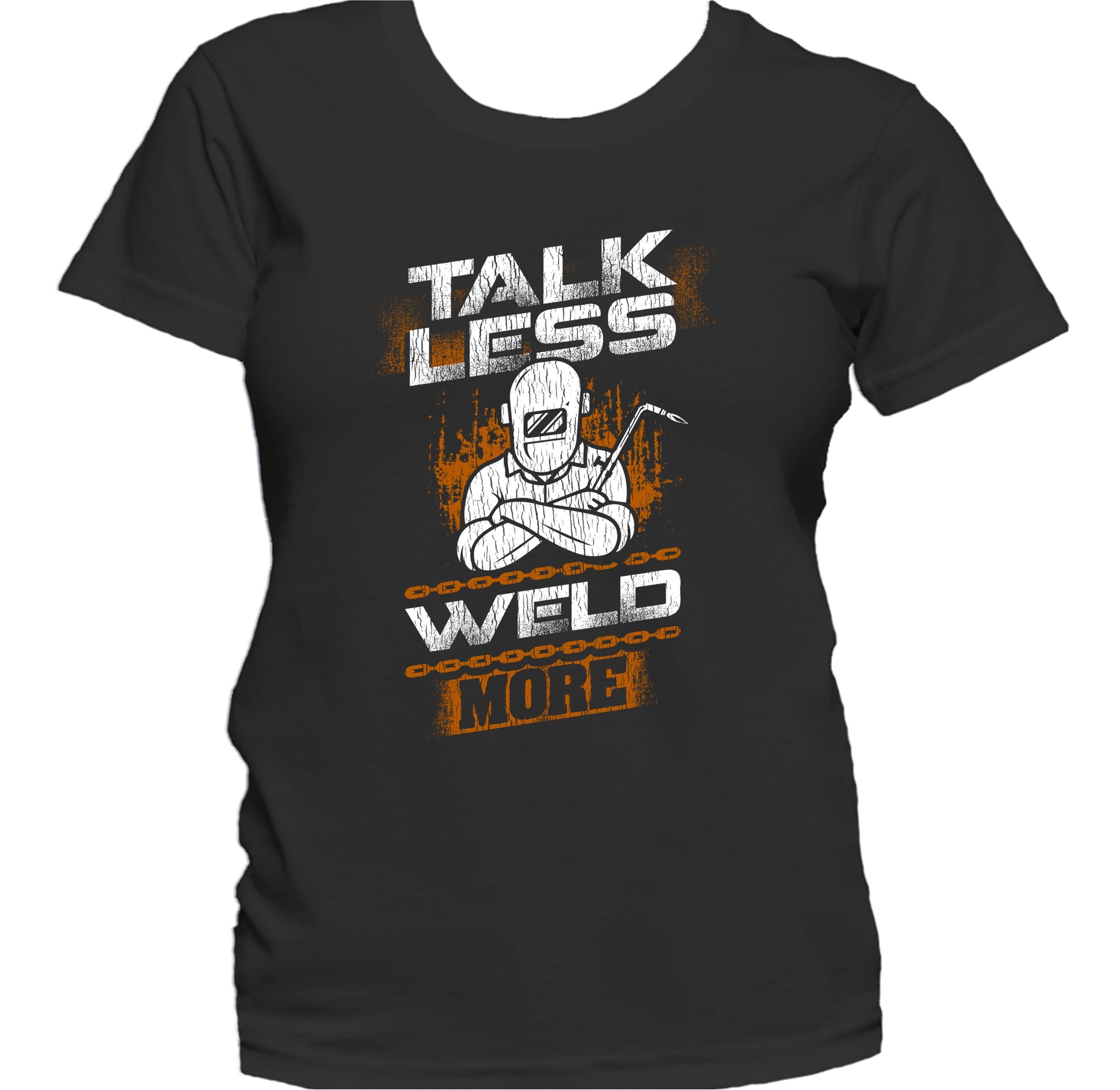 Talk Less Weld More Funny Welder Welding Quote Women's T-Shirt