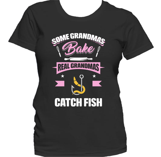 Some Grandmas Bake Real Grandmas Catch Fish Funny Fishing Grandma Women's T-Shirt