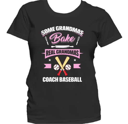 Some Grandmas Bake Real Grandmas Coach Baseball Funny Baseball Grandma Women's T-Shirt