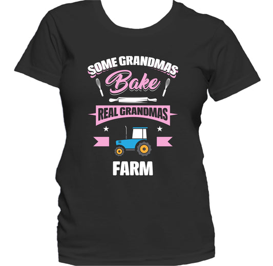 Some Grandmas Bake Real Grandmas Farm Funny Farming Grandma Women's T-Shirt