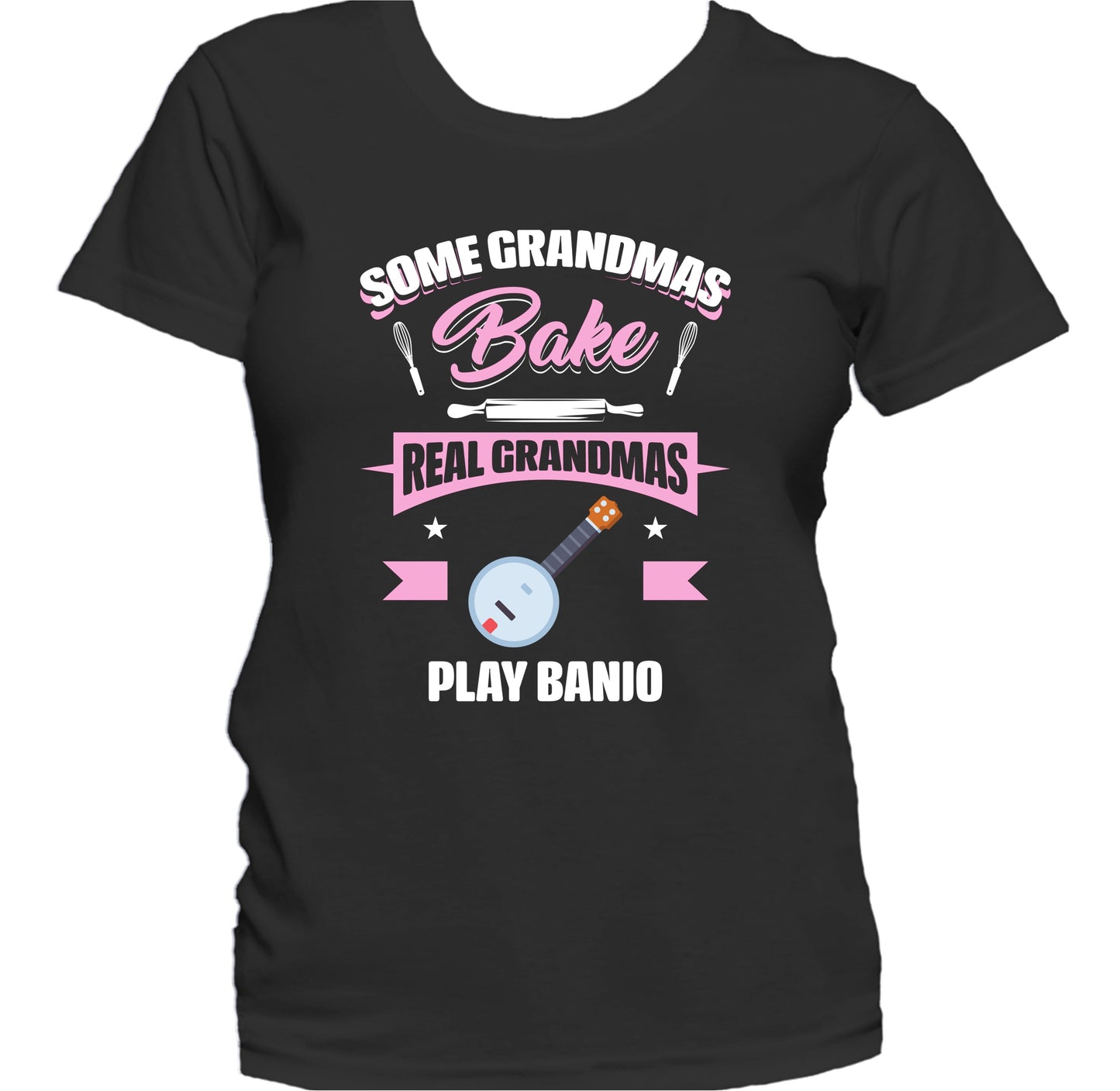 Some Grandmas Bake Real Grandmas Play Banjo Funny Banjo Grandma Women's T-Shirt