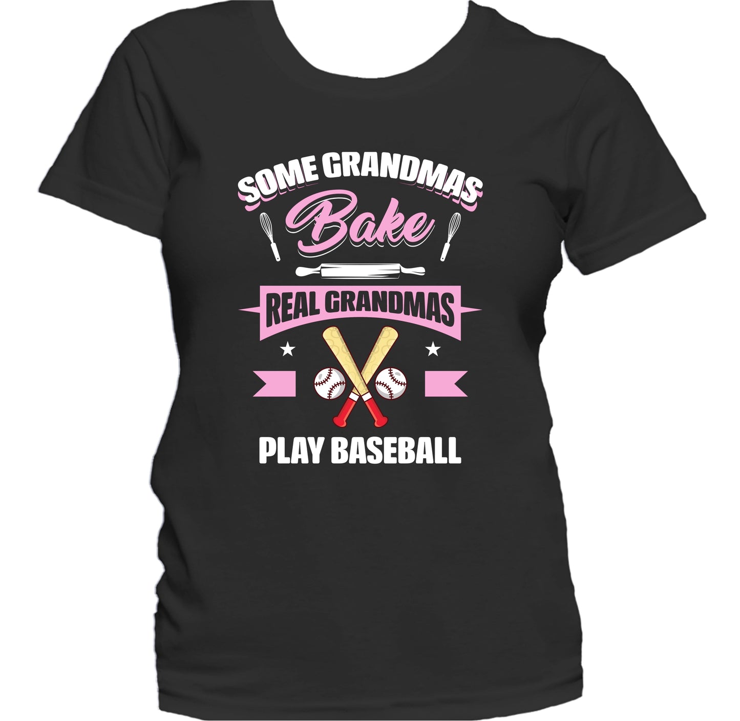 Some Grandmas Bake Real Grandmas Play Baseball Funny Baseball Grandma Women's T-Shirt