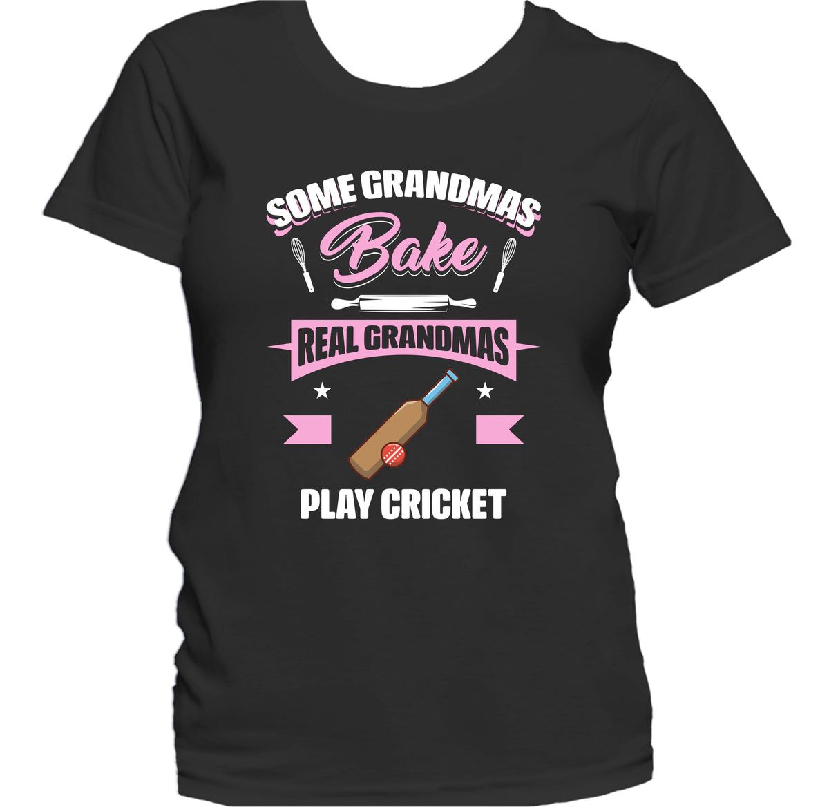 Some Grandmas Bake Real Grandmas Play Cricket Funny Cricket Grandma Women's T-Shirt