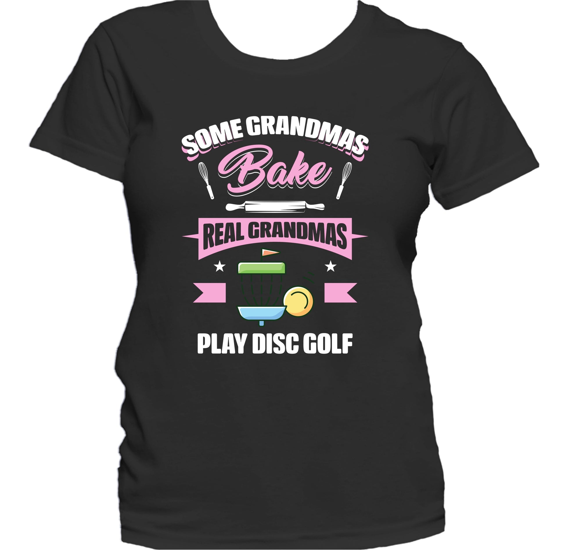 Some Grandmas Bake Real Grandmas Play Disc Golf Funny Disc Golf Grandma Women's T-Shirt