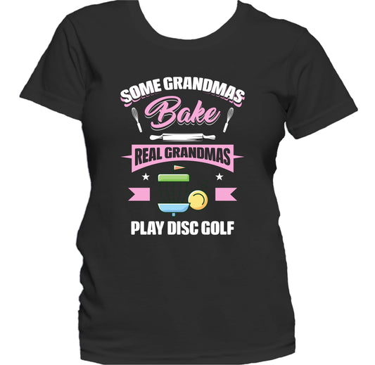Some Grandmas Bake Real Grandmas Play Disc Golf Funny Disc Golf Grandma Women's T-Shirt