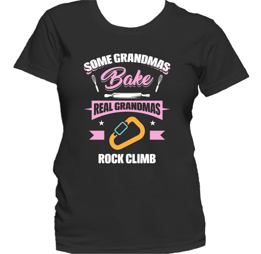 Some Grandmas Bake Real Grandmas Rock Climb Funny Rock Climbing Grandma Women's T-Shirt