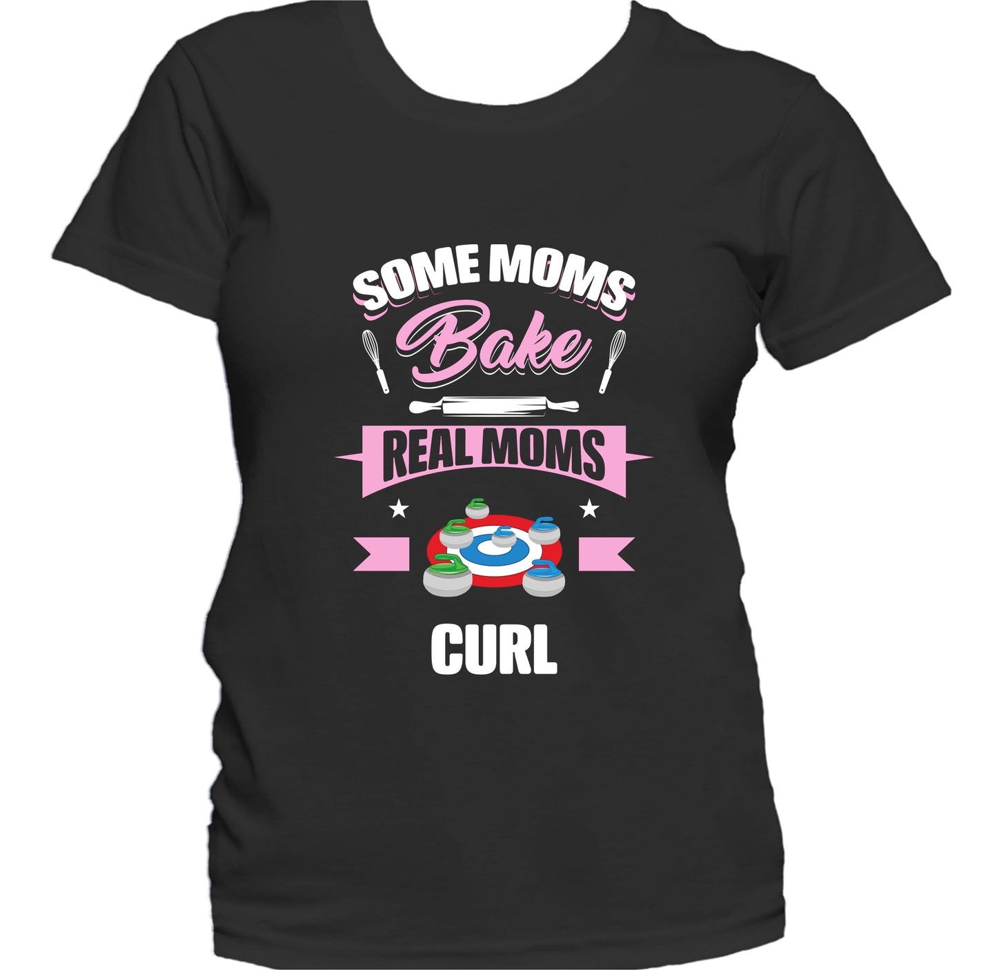 Some Moms Bake Real Moms Curl Funny Curling Mom Women's T-Shirt