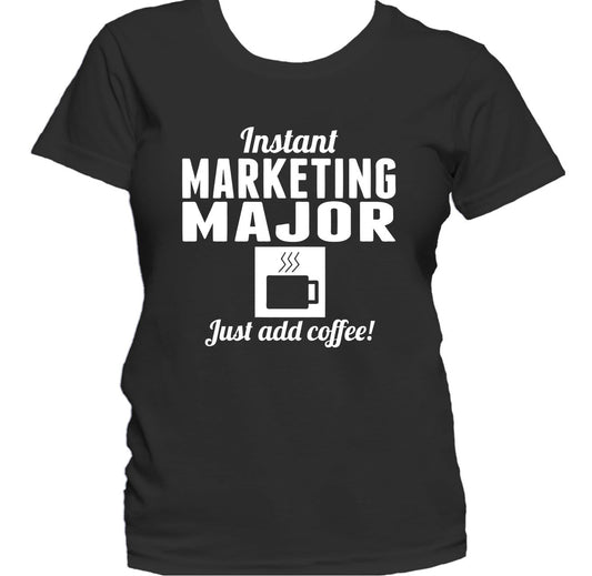 Instant Marketing Major Just Add Coffee Funny Women's T-Shirt