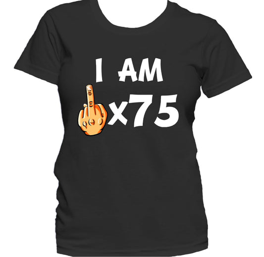 I Am Middle Finger Times 75 Funny 75th Birthday Women's T-Shirt