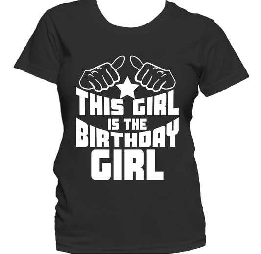 This Girl Is The Birthday Girl Funny Birthday Women's T-Shirt