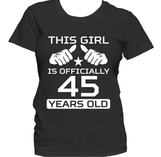 This Girl Is Officially 45 Years Funny 45th Birthday Women's T-Shirt
