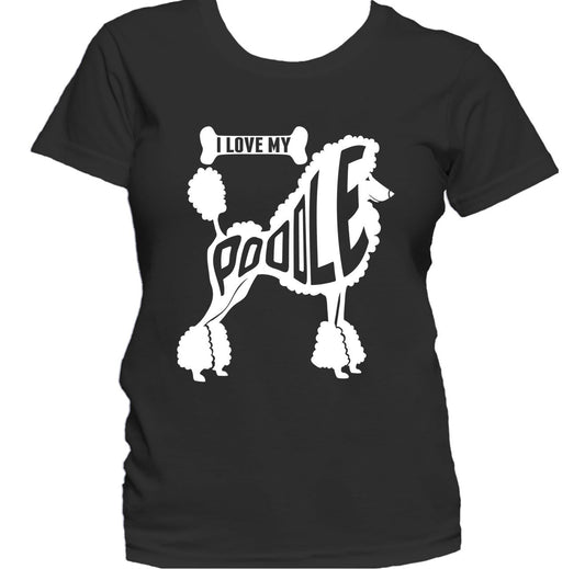 I Love My Poodle Dog Owner Women's T-Shirt