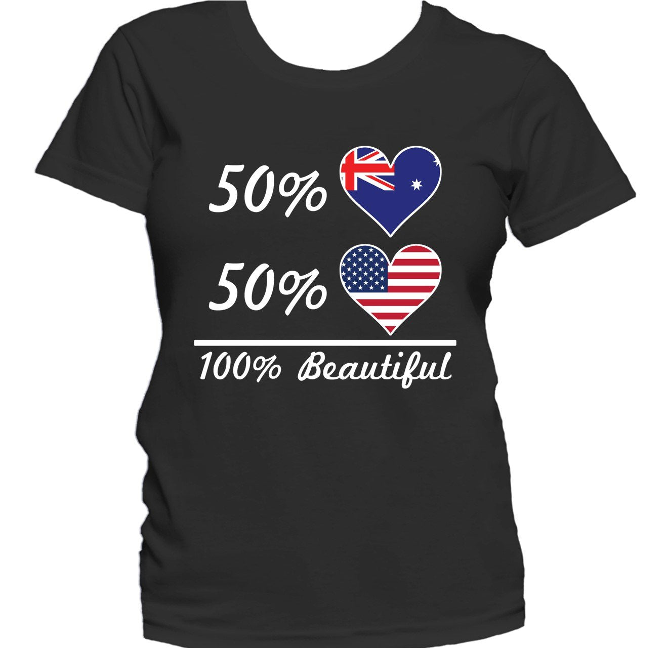 50% Australian 50% American 100% Beautiful Women's T-Shirt