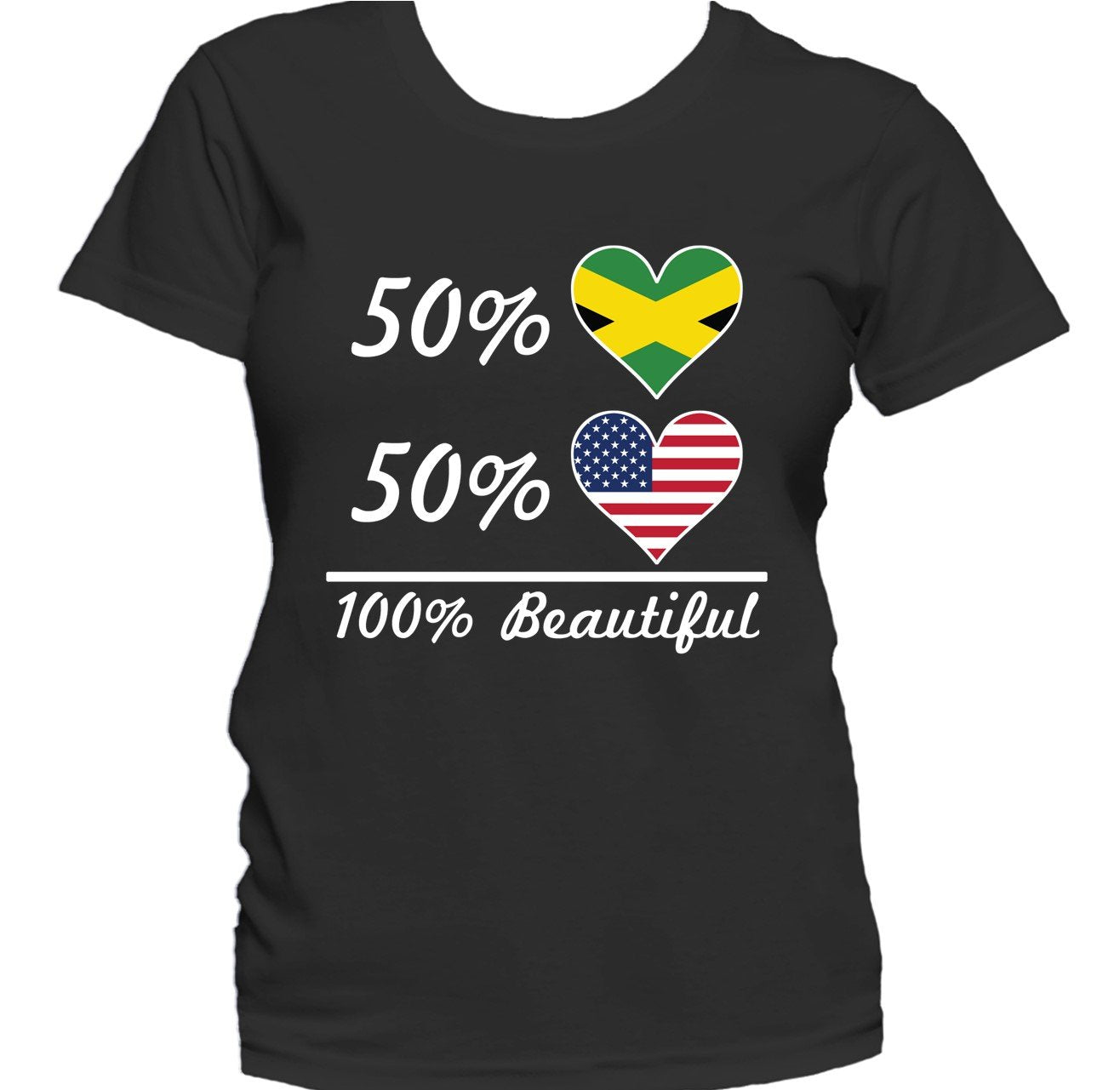 50% Jamaican 50% American 100% Beautiful Women's T-Shirt