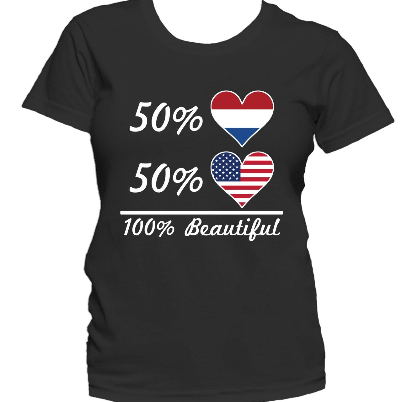 50% Dutch 50% American 100% Beautiful Women's T-Shirt