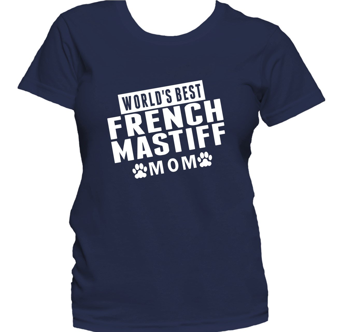 French Mastiff Mom Shirt - World's Best French Mastiff Mom Women's T-Shirt