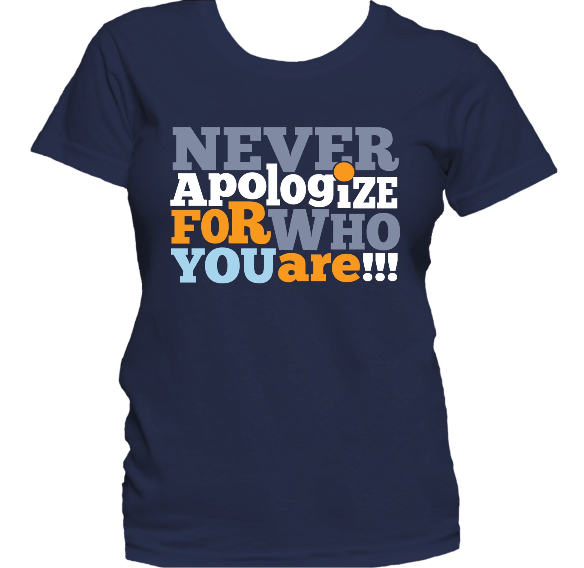 Never Apologize For Who You Are Inspirational Women's T-Shirt