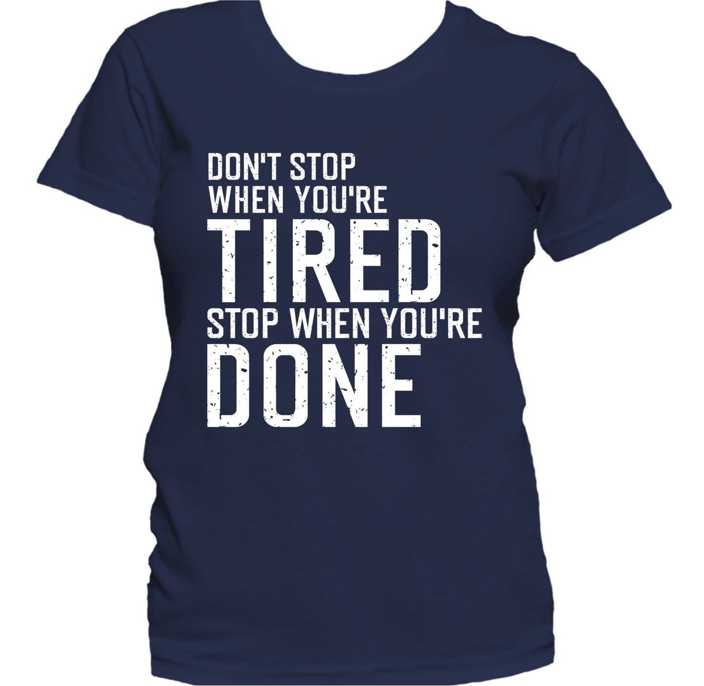 Don't Stop When You're Tired Motivational Quote Women's T-Shirt