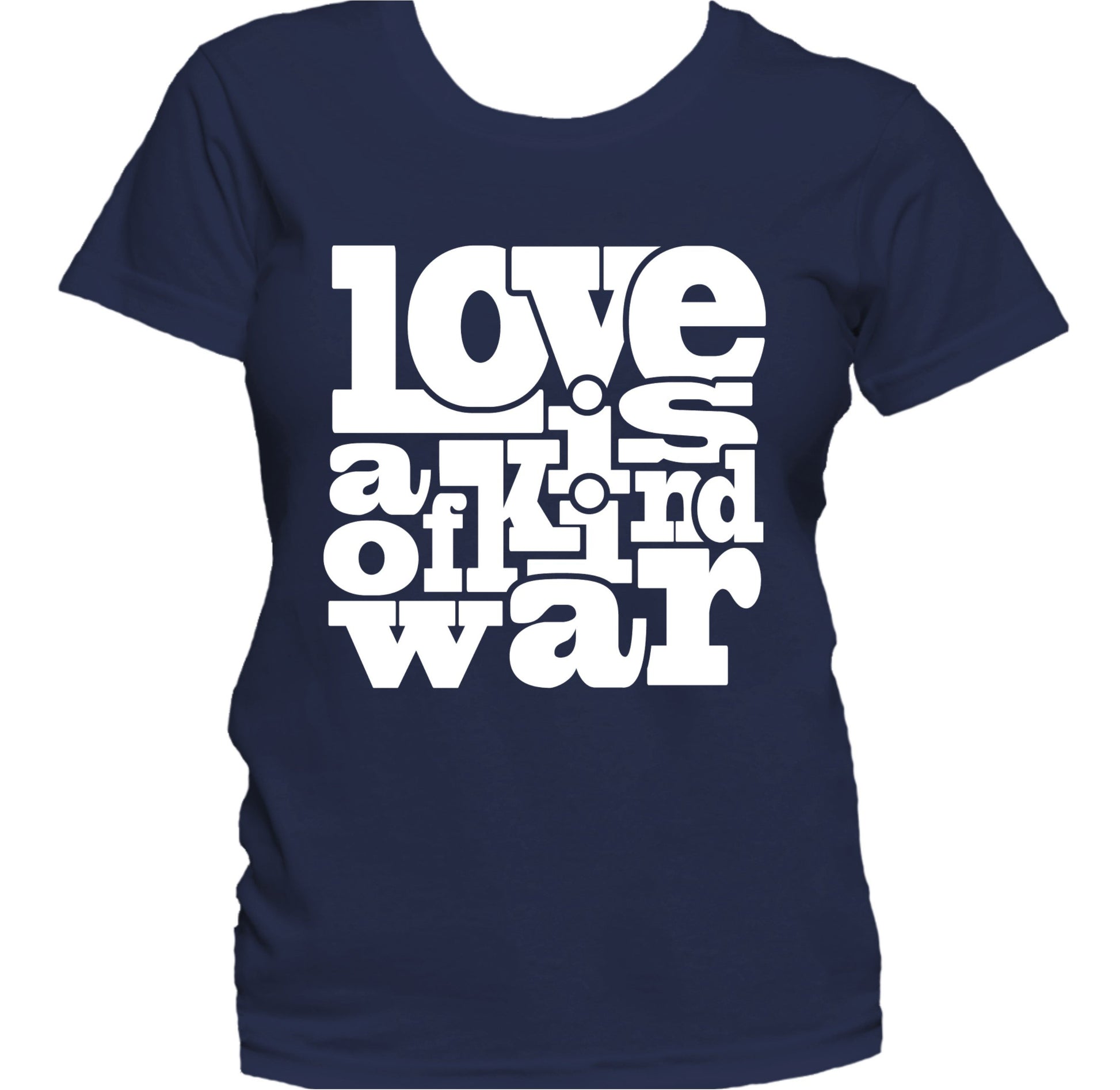 Love Is A Kind Of War Cute Inspirational Quote Women's T-Shirt