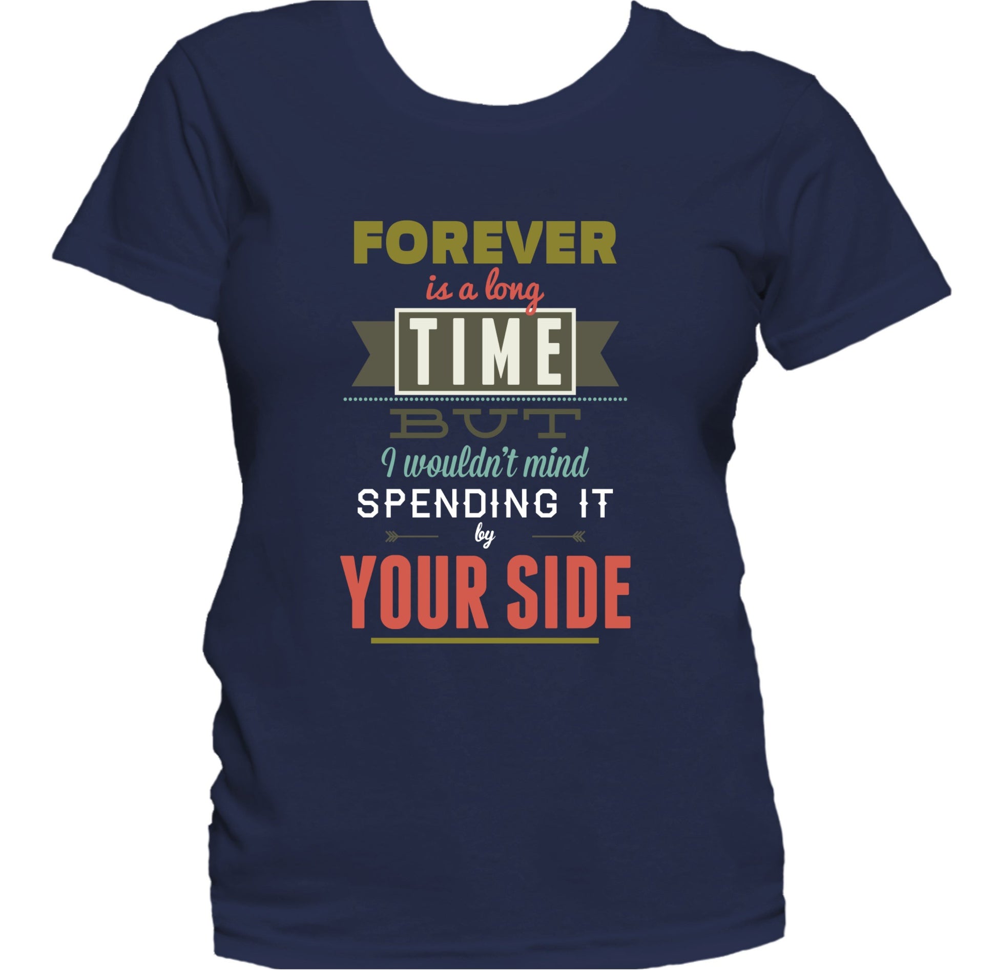 Forever Is Long Time Love Quote Women's T-Shirt