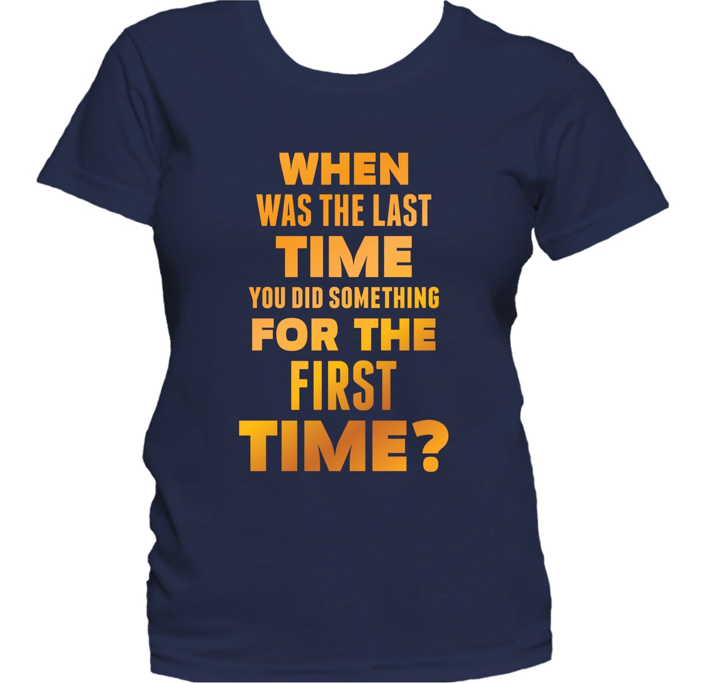 Something For The First Time Inspirational Quote Women's T-Shirt