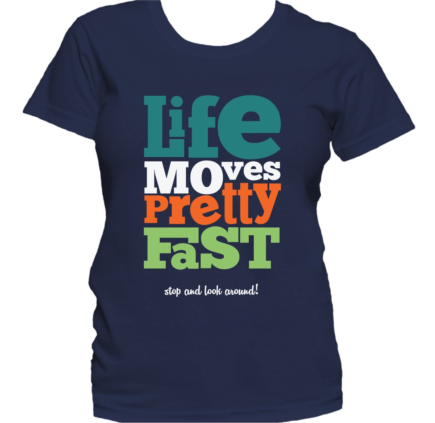 Life Moves Pretty Fast Stop And Look Around Quote Women's T-Shirt