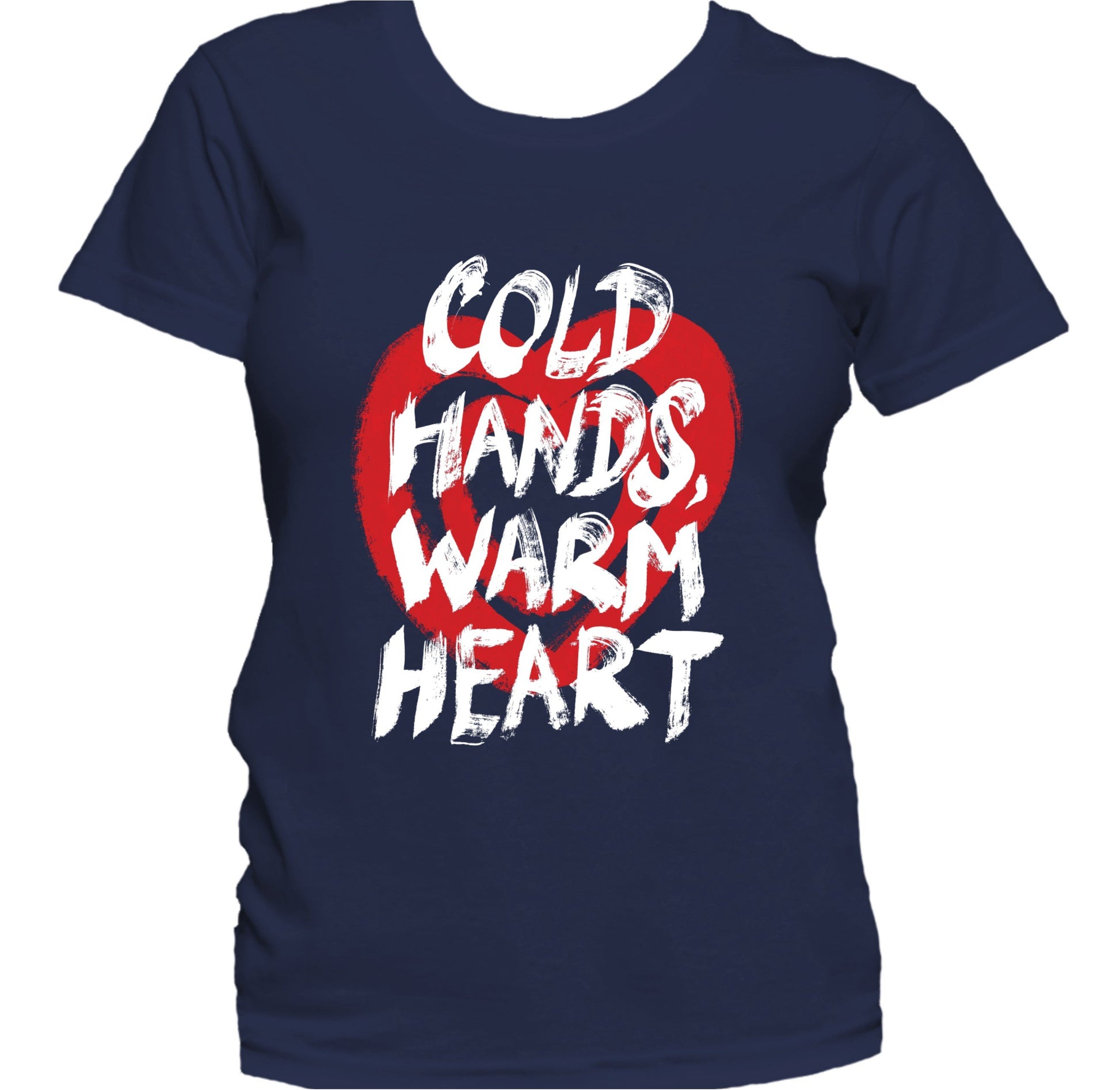 Cold Hands Warm Heart Inspirational Quote Women's T-Shirt