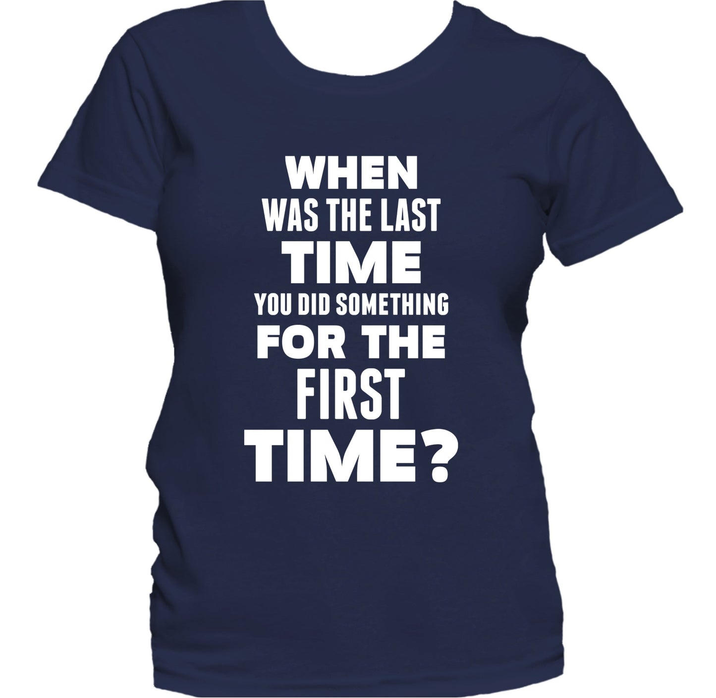 Something For The First Time Inspirational Quote Women's T-Shirt