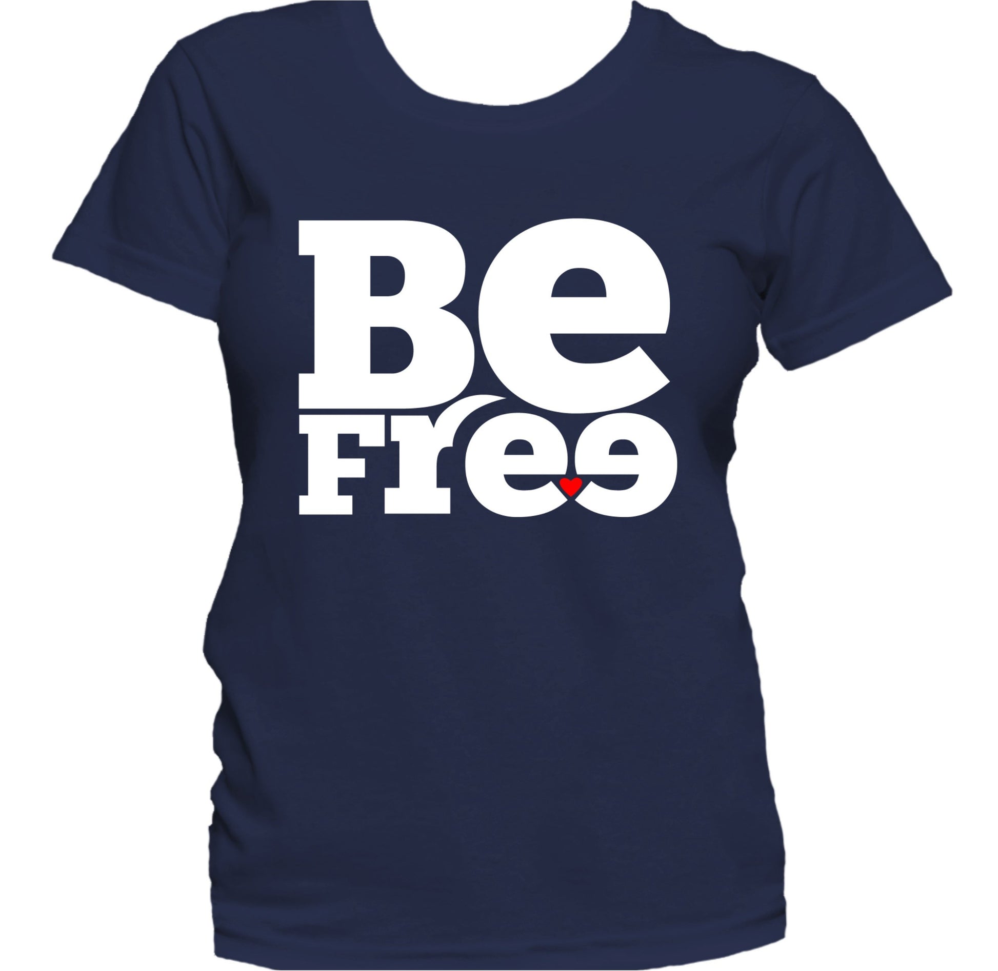 Be Free Heart Inspirational Quote Women's T-Shirt