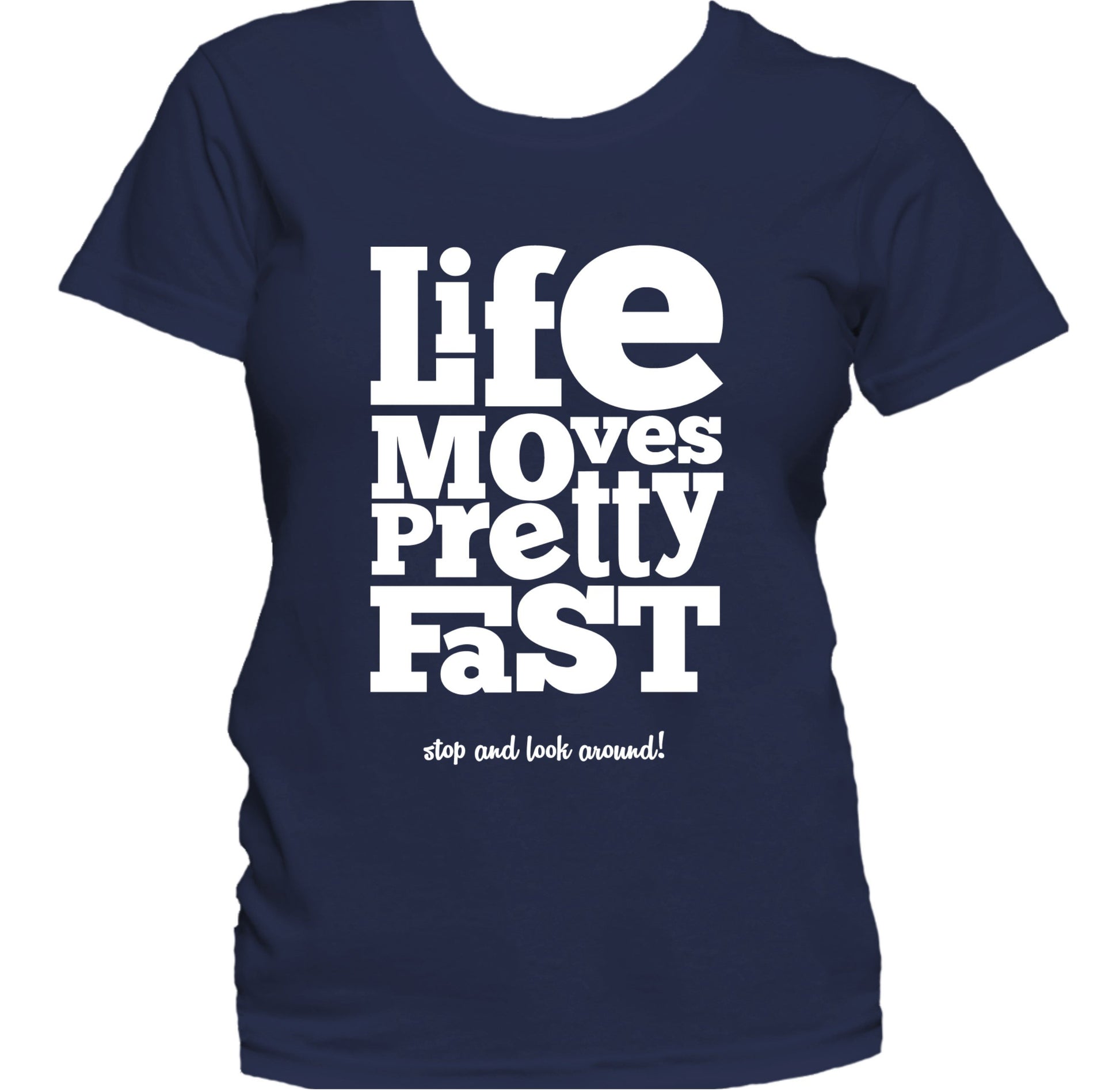 Life Moves Pretty Fast Stop And Look Around Quote Women's T-Shirt