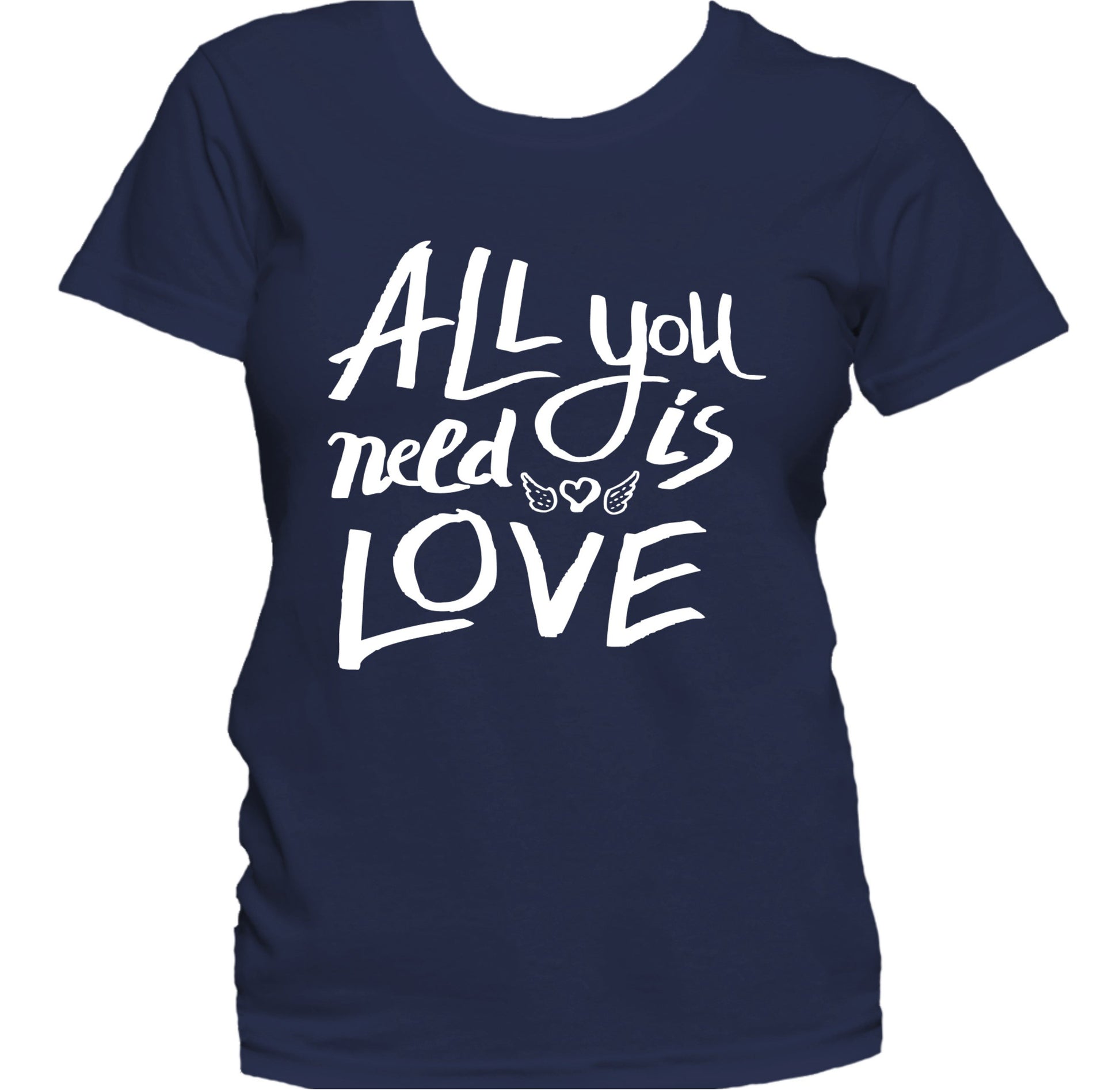 All You Need Is Love Inspirational Motivational Quote Women's T-Shirt