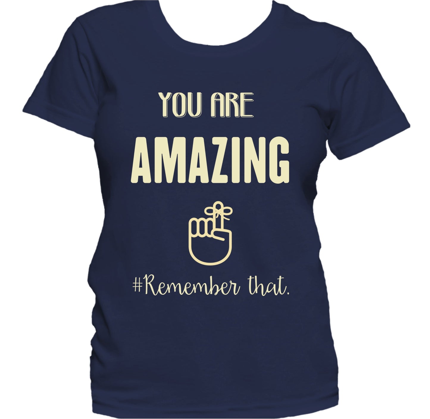 You Are Amazing Remember That Inspirational Quote Women's T-Shirt